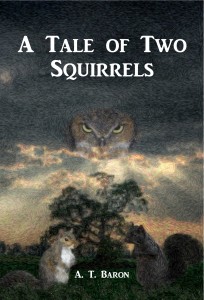 Book cover for "A Tale of Two Squirrels" by A. T. Baron, featuring a gray and a black squirrel facing each other under a tree at sunset, with an owl's glowing eyes and face appearing in the dark sky above.