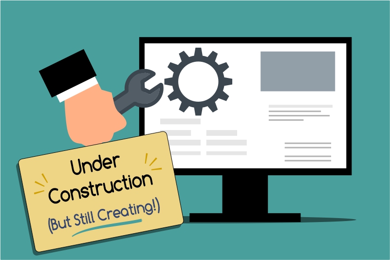 Website Maintenance A hand holding a wrench adjusts a monitor displaying a gear. A sign reads “Under Construction (But Still Creating!)” against a teal background.